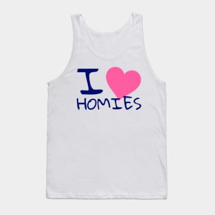 I love homies Tank Top